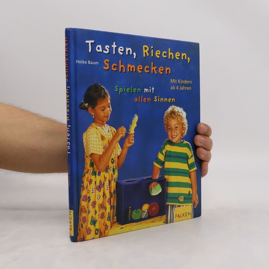 Heike Baum Tasten, Riechen, Schmecken