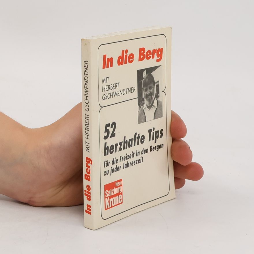 Herbert Gschwendtner In die Berg