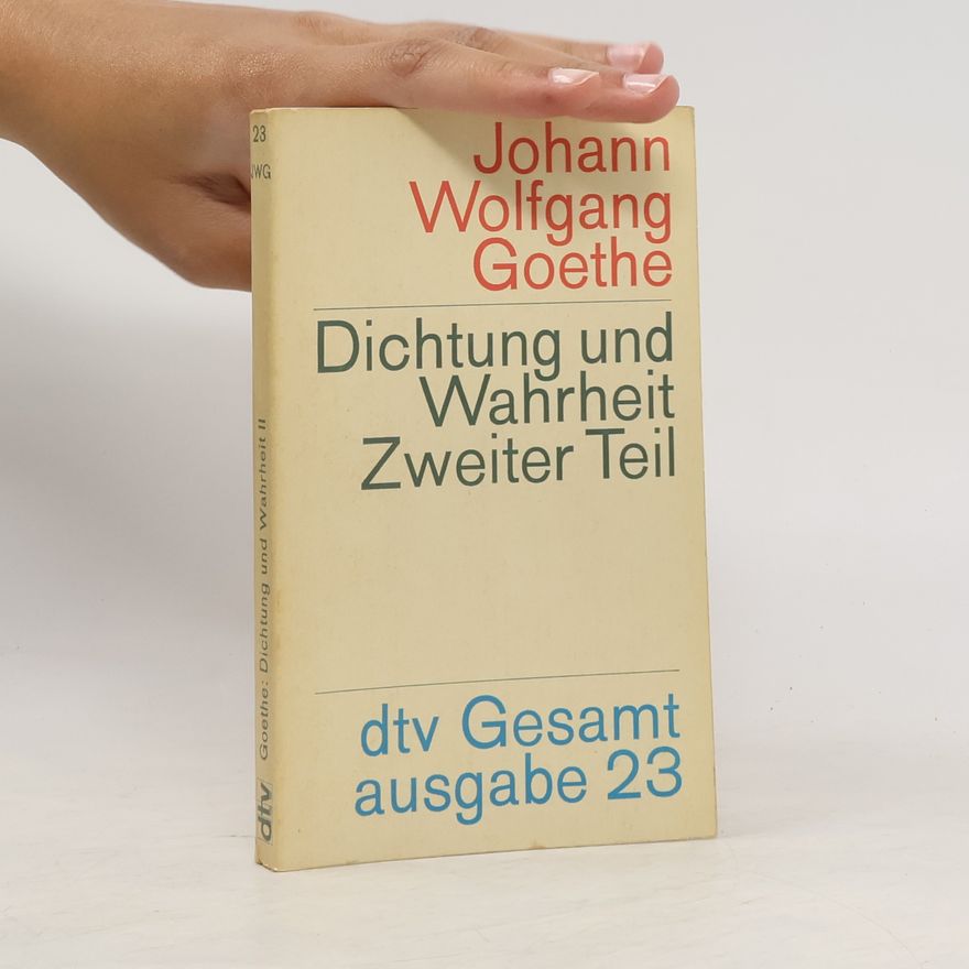 Johann Wolfgang von Goethe Dichtung und Wahrheit