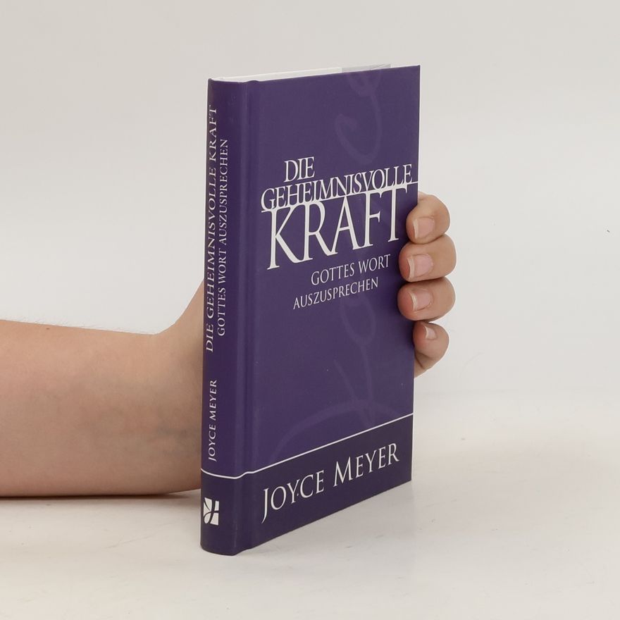 Joyce Meyer Die geheimnisvolle Kraft Gottes Wort auszusprechen