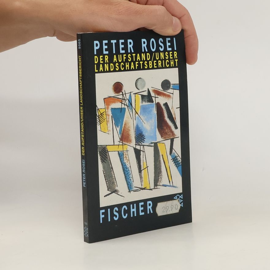 Peter Rosei Der Aufstand. Unser Landschaftsbericht