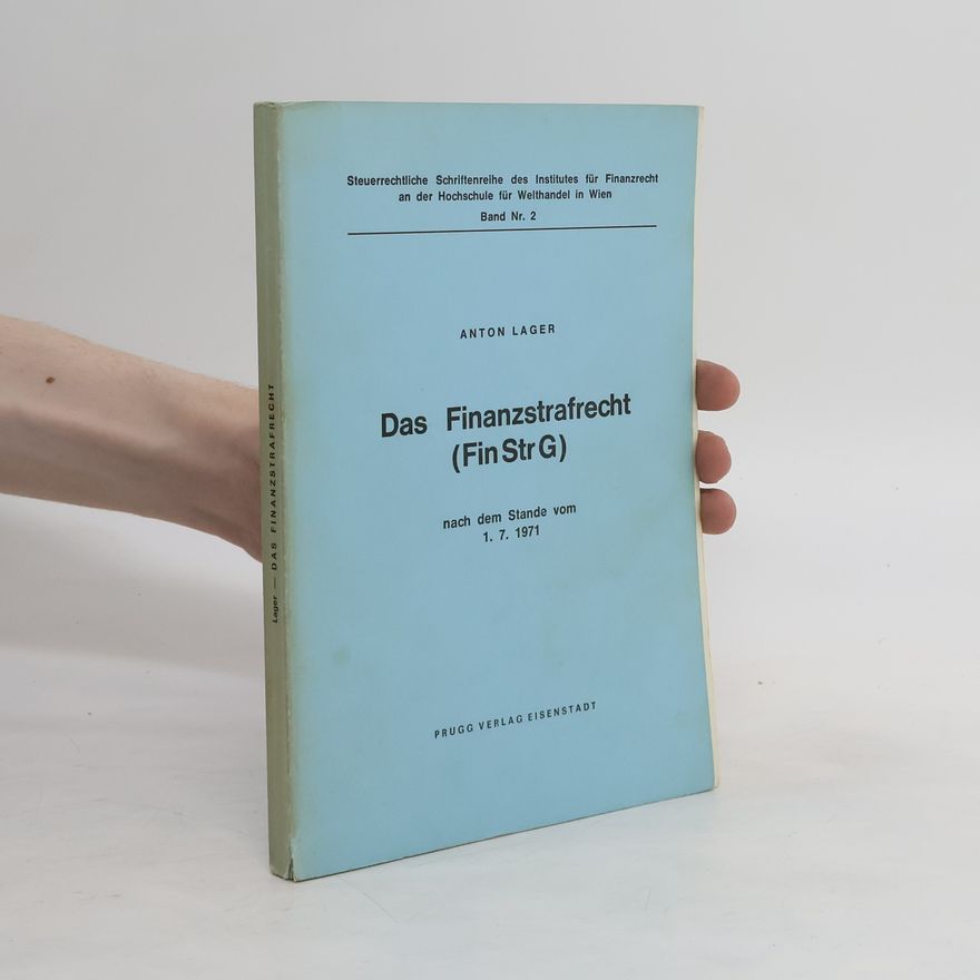 Anton Lager Das Finanzstrafrecht (Fin StrG)