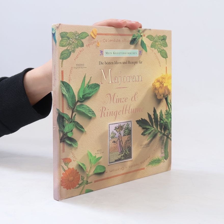 Autorenkollektiv Mein Kräuterkörbchen. Majoran, Minze und Ringelblume