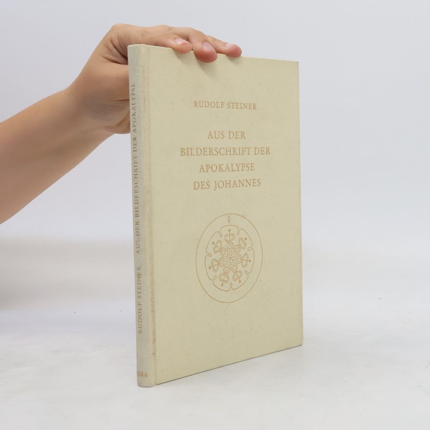 Rudolf Steiner Aus der Bilderschrift der Apokalypse des Johannes