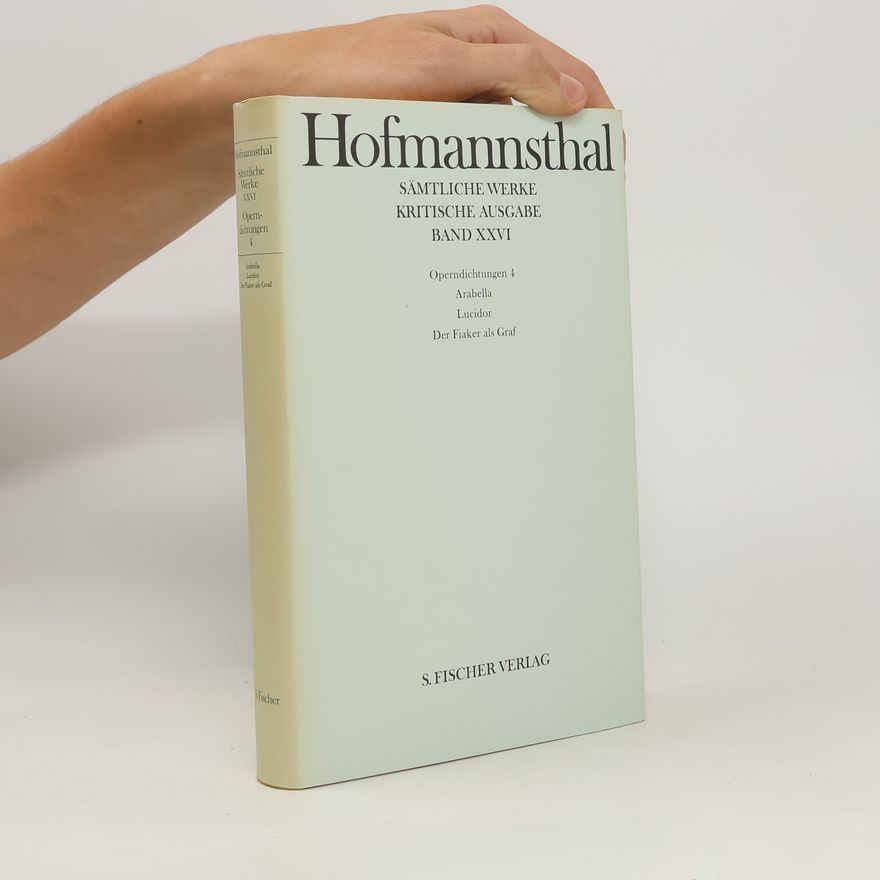 Hugo von Hofmannsthal Operndichtungen 4. Arabella - Lucidor - Der Fiaker als Graf