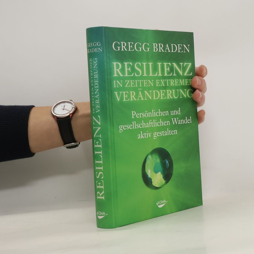 Gregg Braden Resilienz in Zeiten extremer Veränderung
