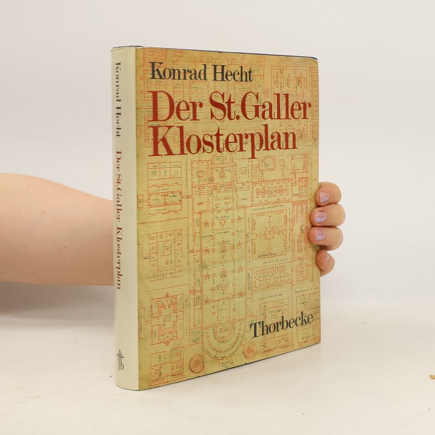 Konrad Hecht Der S[ank]t Galler Klosterplan