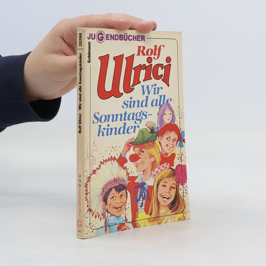 Rolf Ulrici Wir sind alle Sonntagskinder