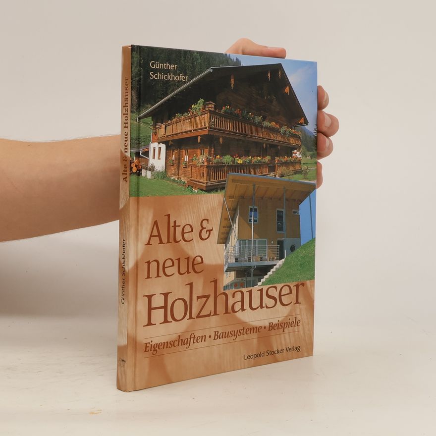 Günther Schickhofer Alte & neue Holzhäuser