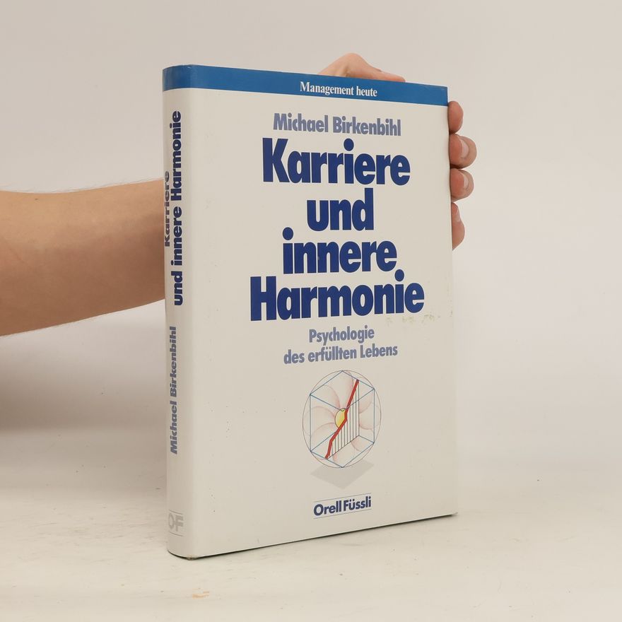 Michael Birkenbihl Karriere und innere Harmonie: Psychologie des erfüllten Lebens