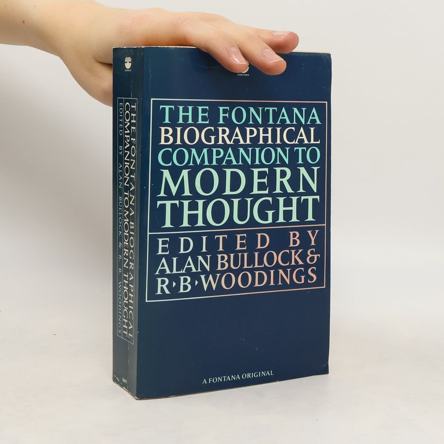 Robert Bertram Woodings The Fontana Biographical Companion to Modern Thought