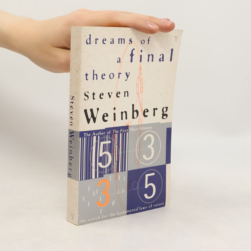 Steven Weinberg Dreams Of A Final Theory