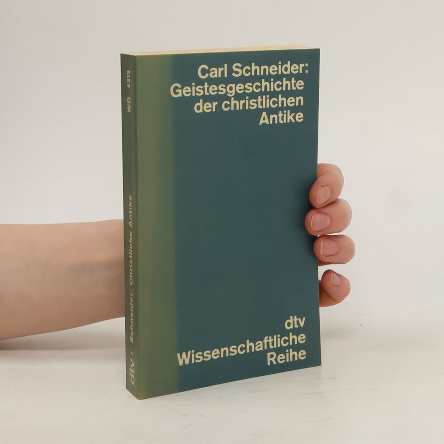 Carl Schneider Geistesgeschichte der christlichen Antike
