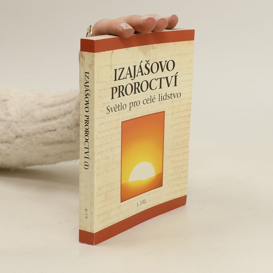 Kolektiv autorů Izajášovo proroctví - světlo pro celé lidstvo. 1.