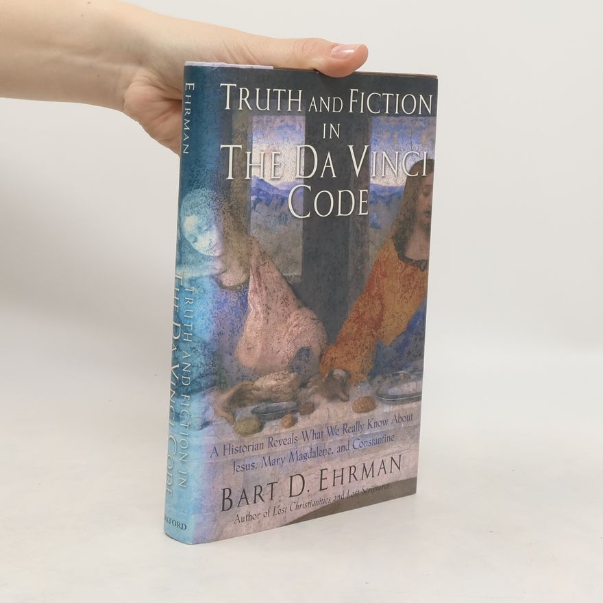 Bart D. Ehrman Truth and Fiction in The Da Vinci Code