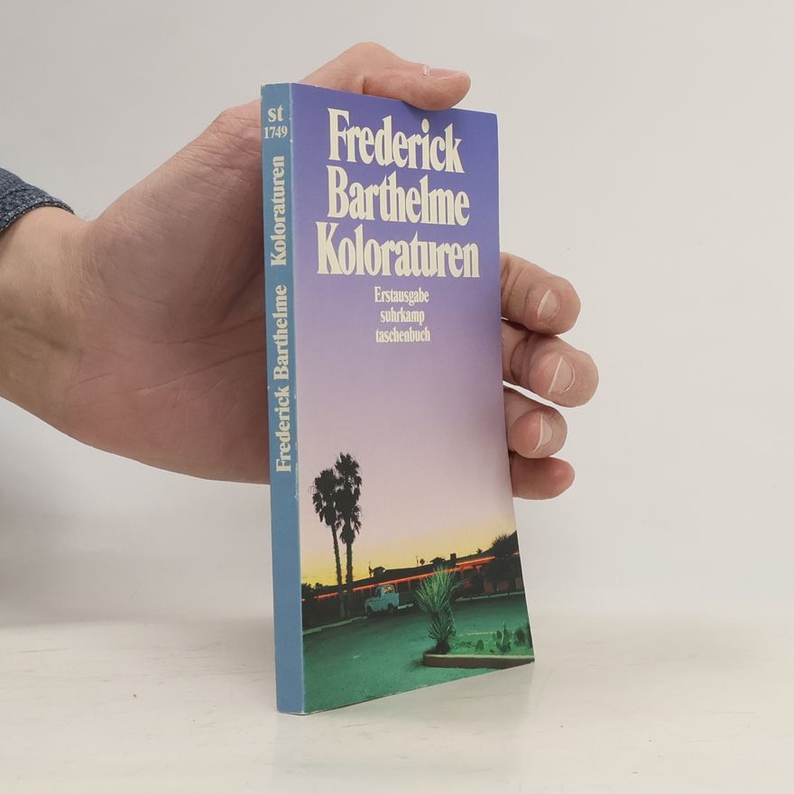 Frederick Barthelme Koloraturen. Erzählungen.