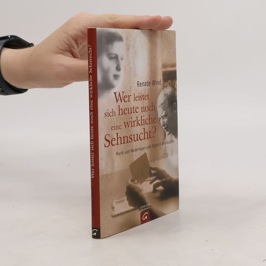 Renate Wind Wer leistet sich heute noch eine wirkliche Sehnsucht?