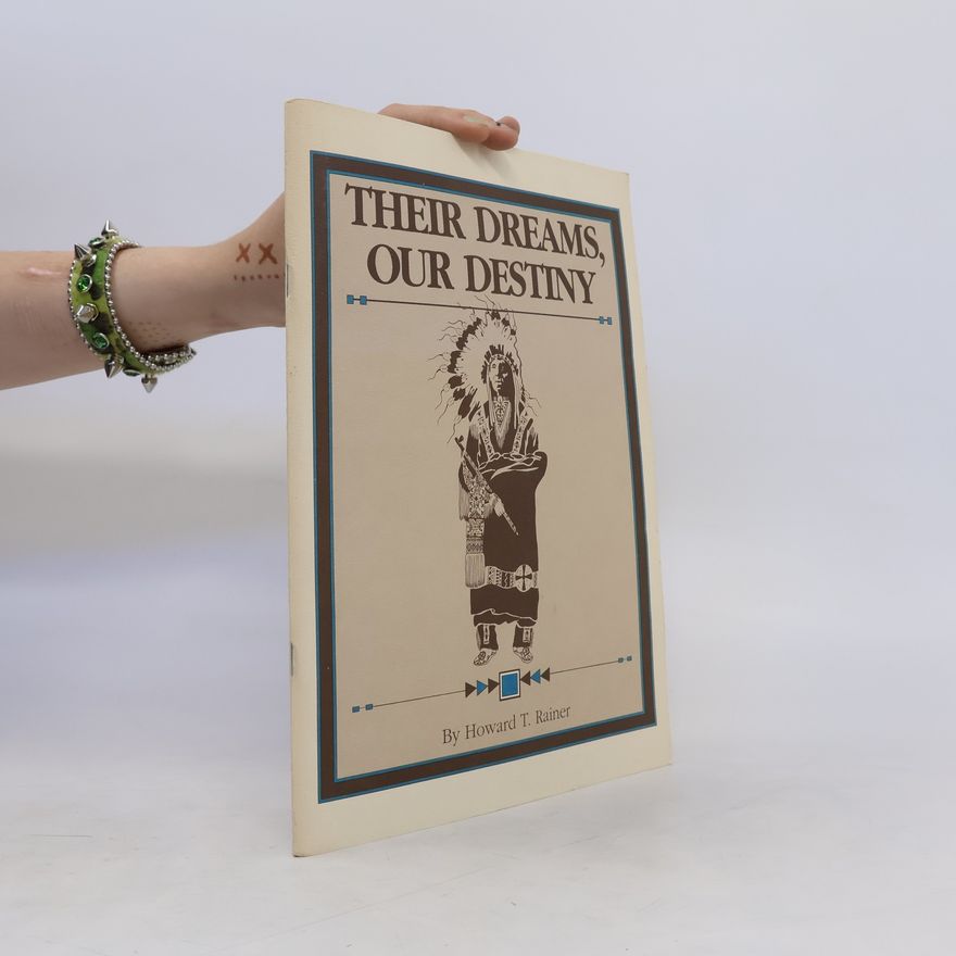 Howard T. Rainer Their Dreams, Our Destiny