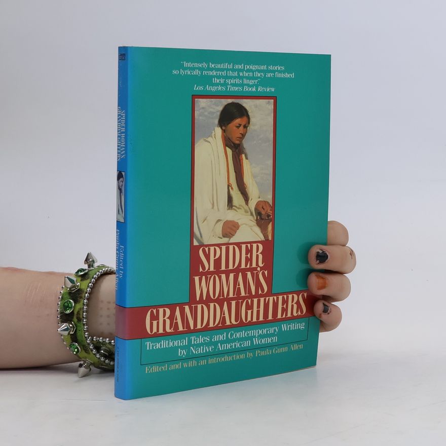 Paula Gunn Allen Spider Woman's Granddaughters: Traditional Tales and Contemporary Writing by Native American Women
