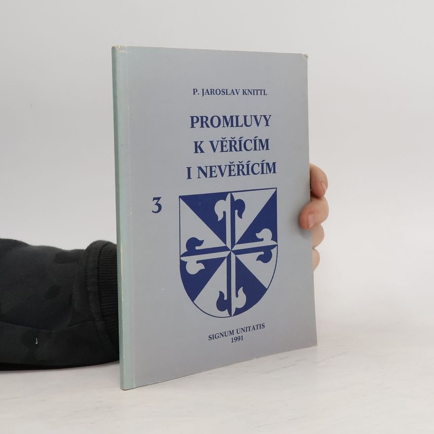 Jaroslav Knittl Promluvy k věřícím i nevěřícím. Díl 3