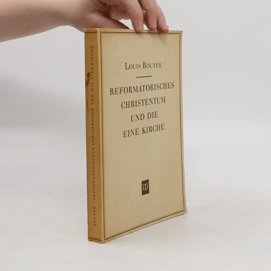 Louis Bouyer Reformatorisches Christentum und die eine Kirche