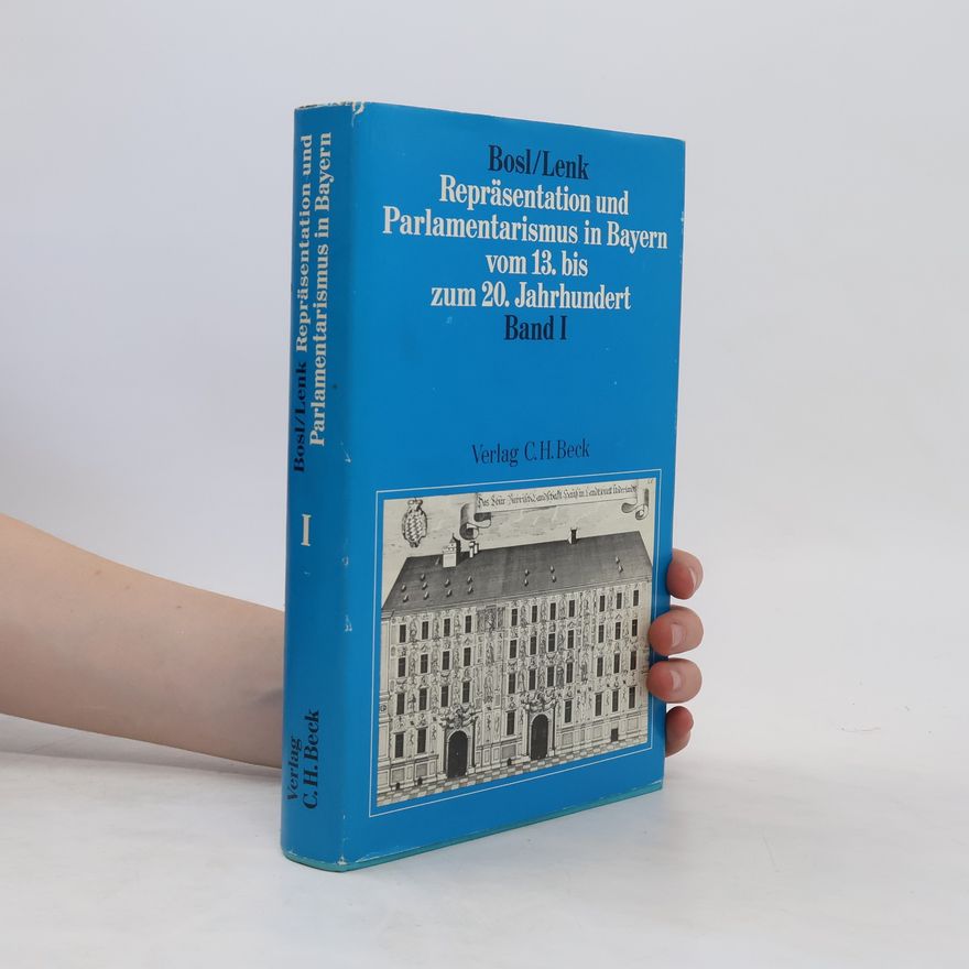 Karl Bosl Die Geschichte der Repräsentation in Bayern