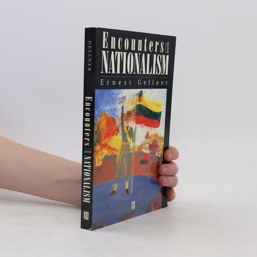 Ernest André Gellner Encounters With Nationalism