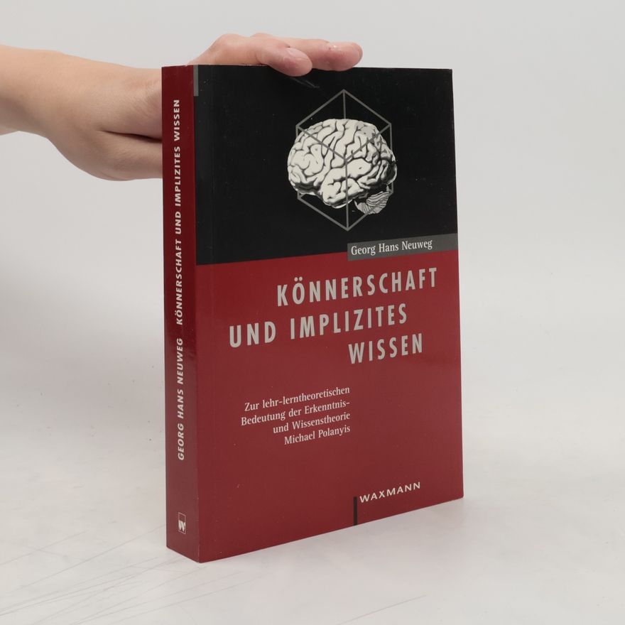 Georg Hans Neuweg Könnerschaft und implizites Wissen