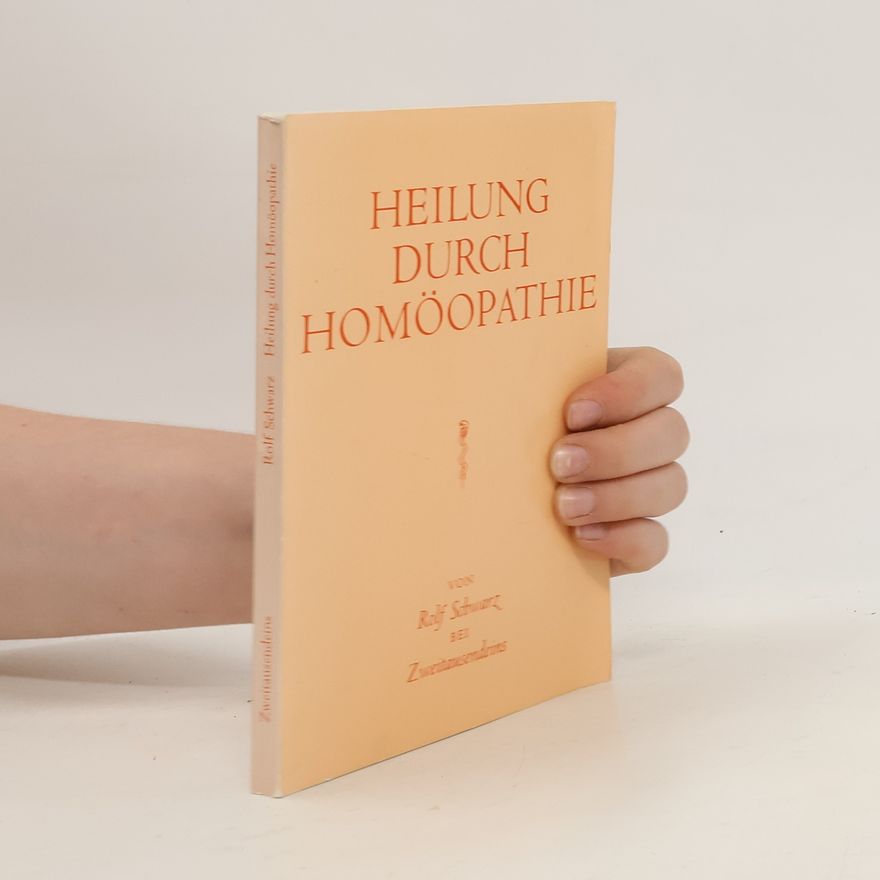 Rolf D. Schwarz Heilung durch Homöopathie