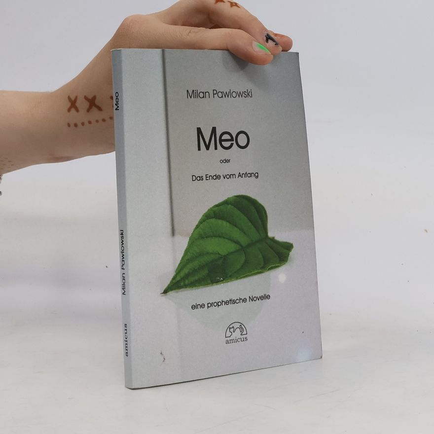 Milan Pawlowski Meo. Das Ende vom Anfang - eine prophetische Novelle