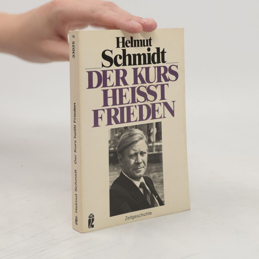 Helmut Schmidt Der Kurs heisst Frieden