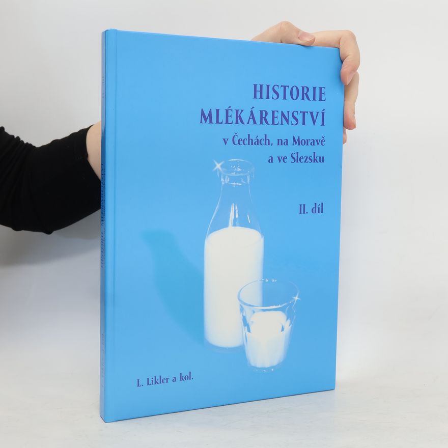 Ladislav Likler Historie mlékárenství v Čechách, na Moravě a ve Slezsku II