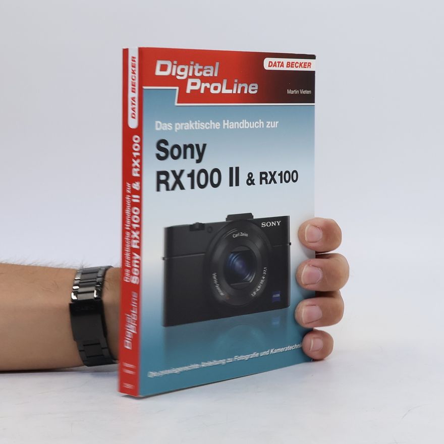 Martin Vieten Das praktische Handbuch zur Sony RX100 II & RX100