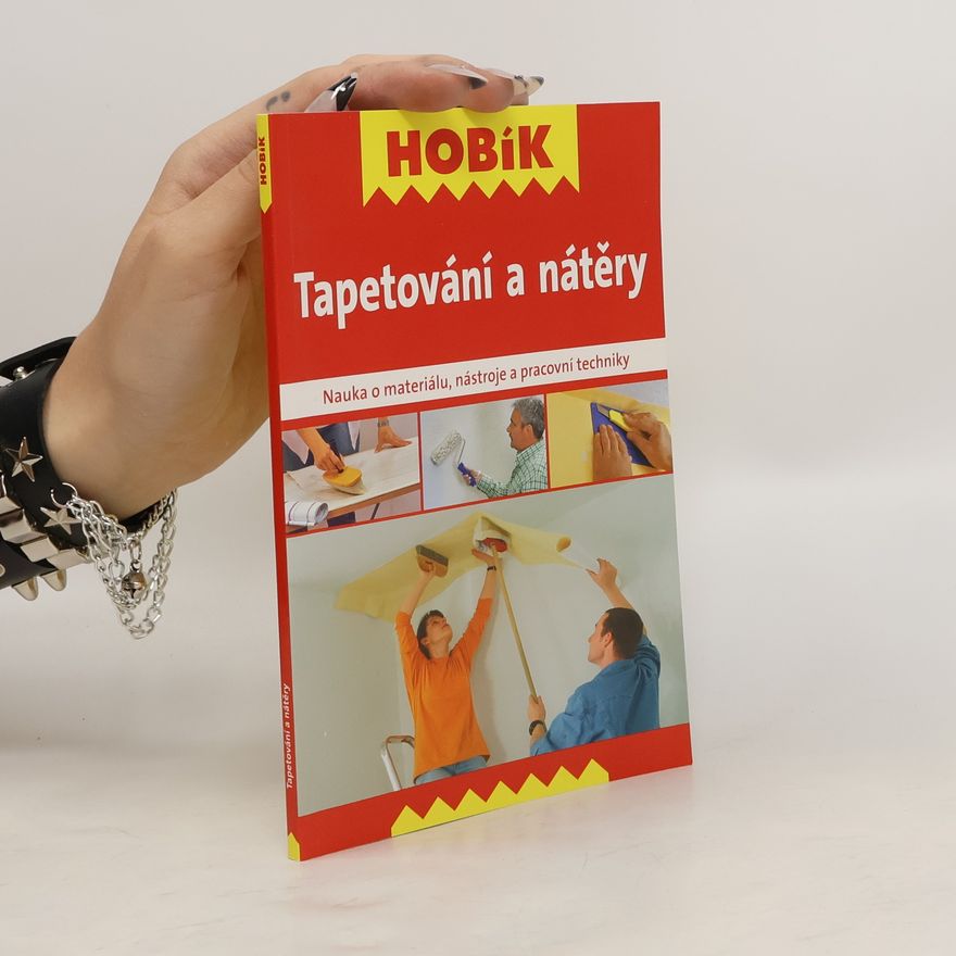 Autorenkollektiv Tapetování a nátěry : nauka o materiálu, nástroje a pracovní techniky