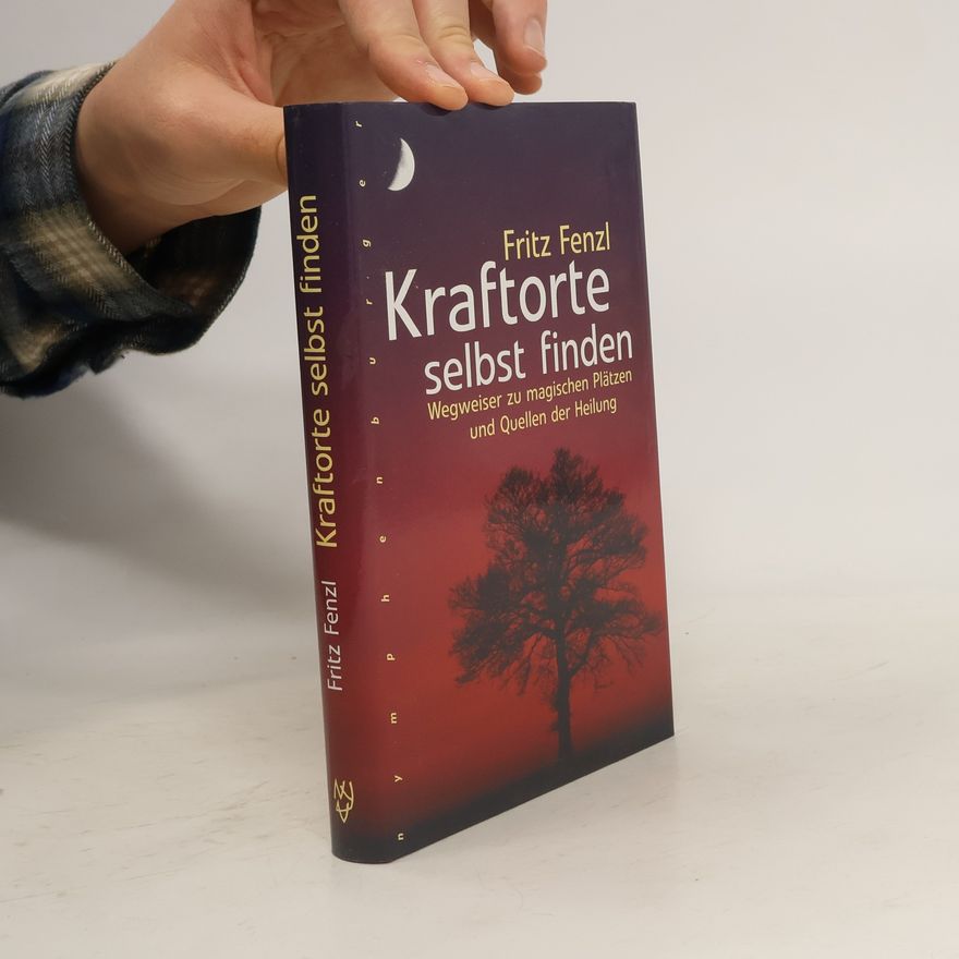 Fritz Fenzl Kraftorte selbst finden