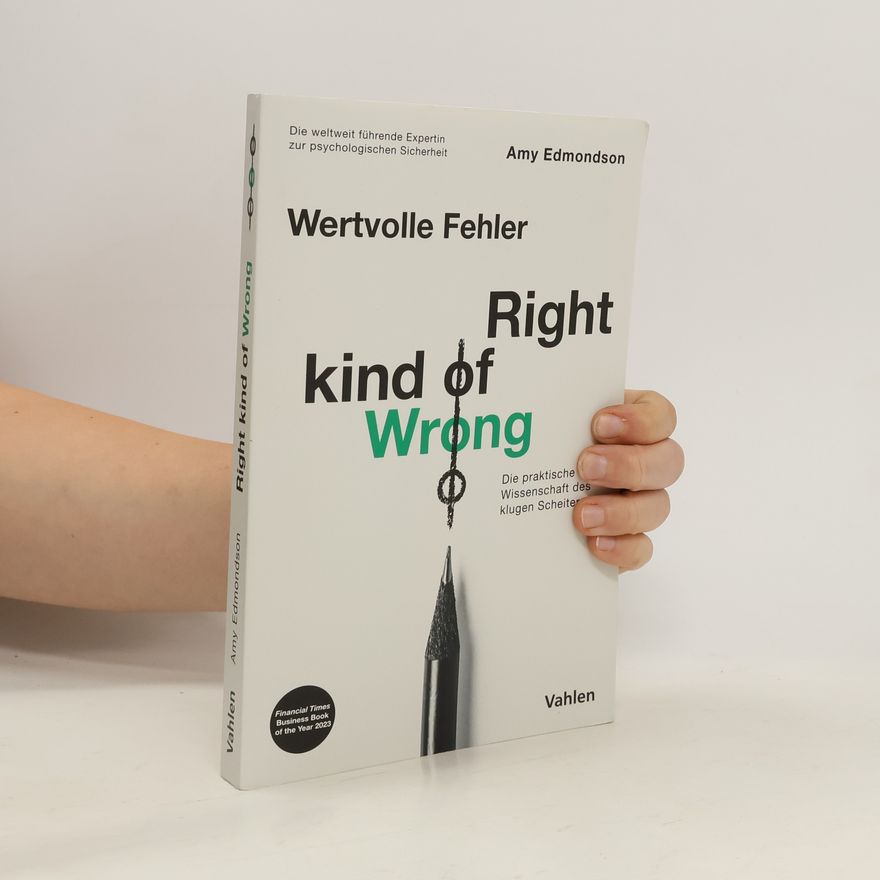 Amy Edmondson Wertvolle Fehler - The Right Kind of Wrong