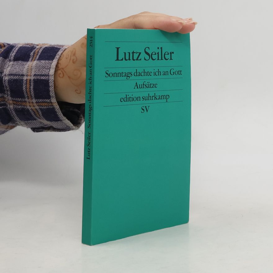 Lutz Seiler Sonntags dachte ich an Gott