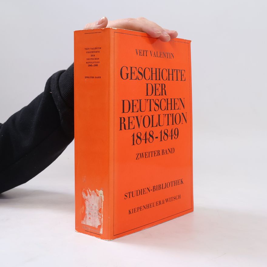 Veit Valentin Geschichte der deutschen Revolution 1848-1849