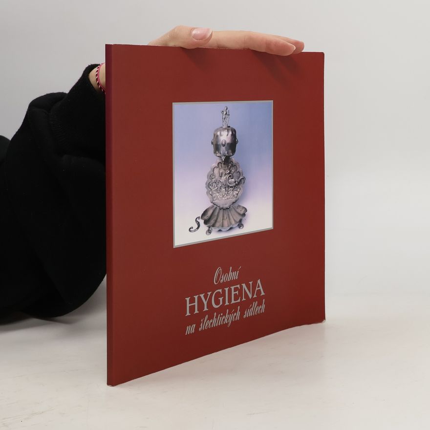 Various authors Osobní hygiena na šlechtických sídlech