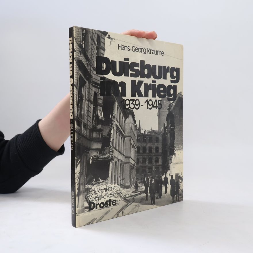 Hans Georg Kraume Duisburg im Krieg
