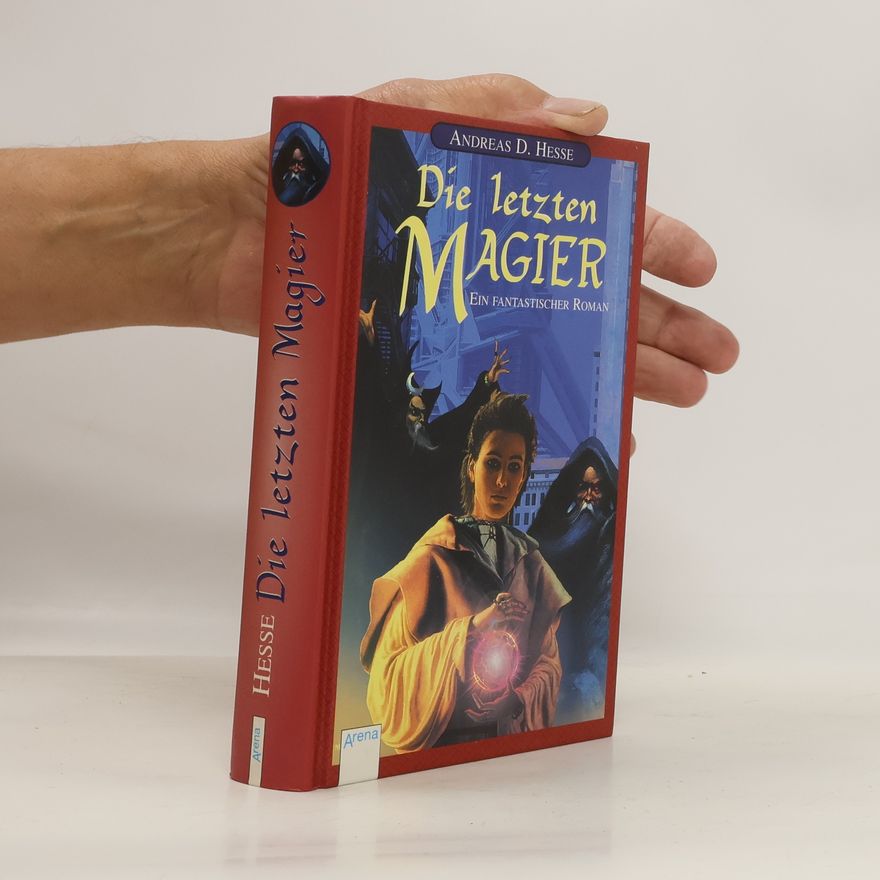 Andreas D. Hesse Die letzten Magier