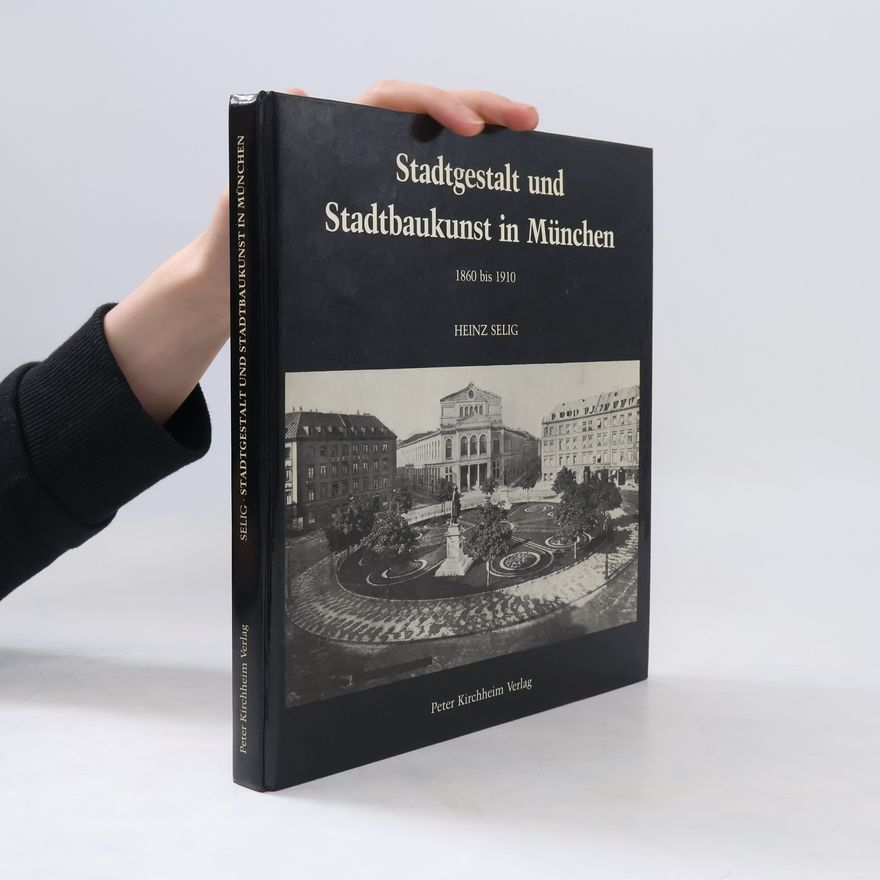 Heinz Seligmann Stadtgestalt und Stadtbaukunst in München 1860 bis 1910