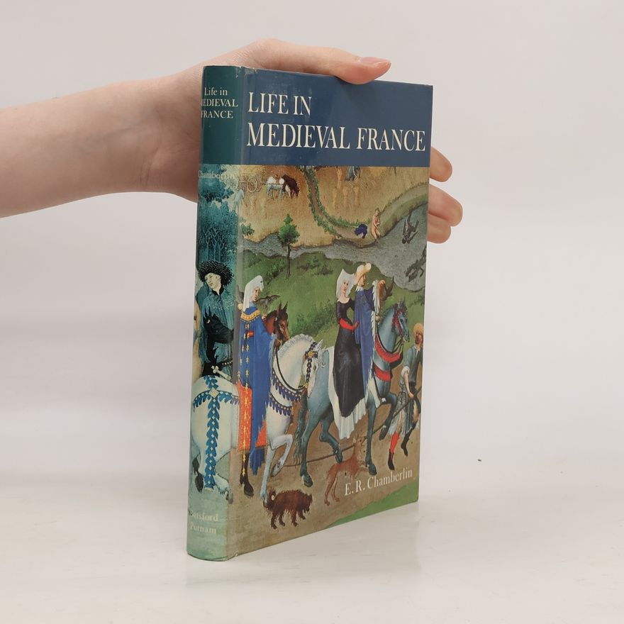Eric Russell Chamberlin Life in Medieval France