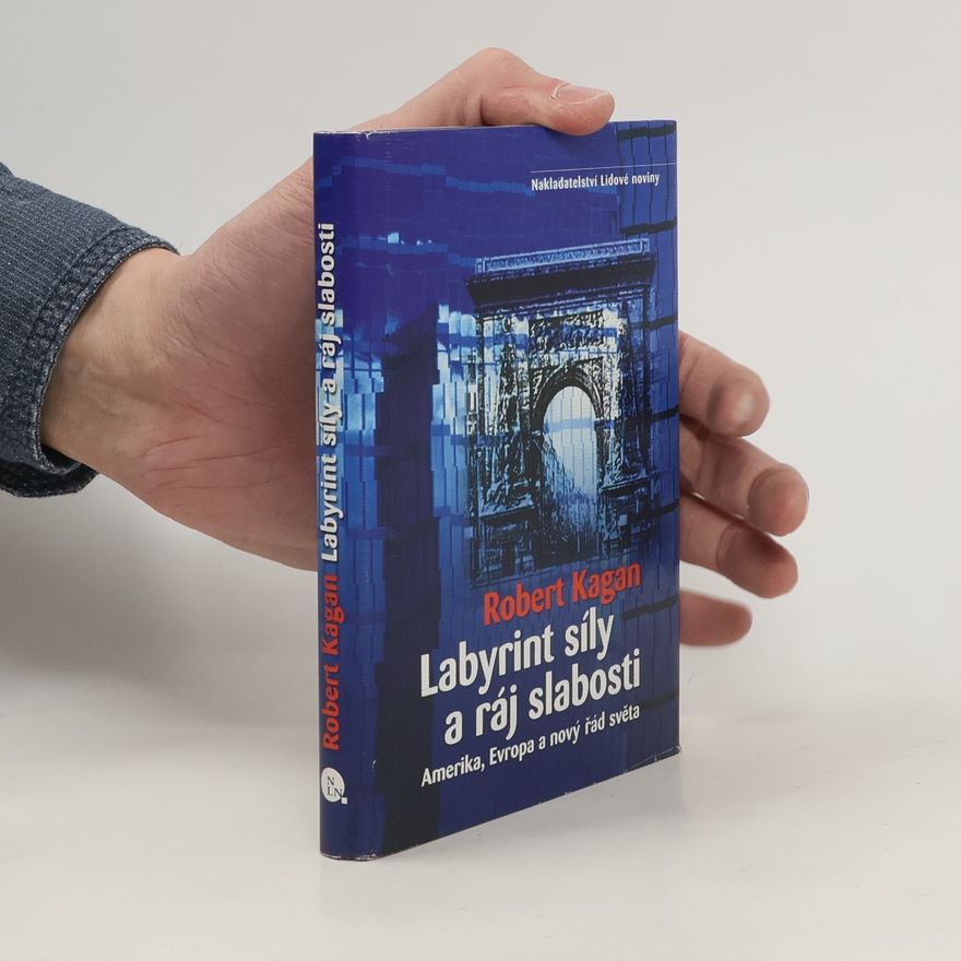 Robert Kagan Labyrint síly a ráj slabosti
