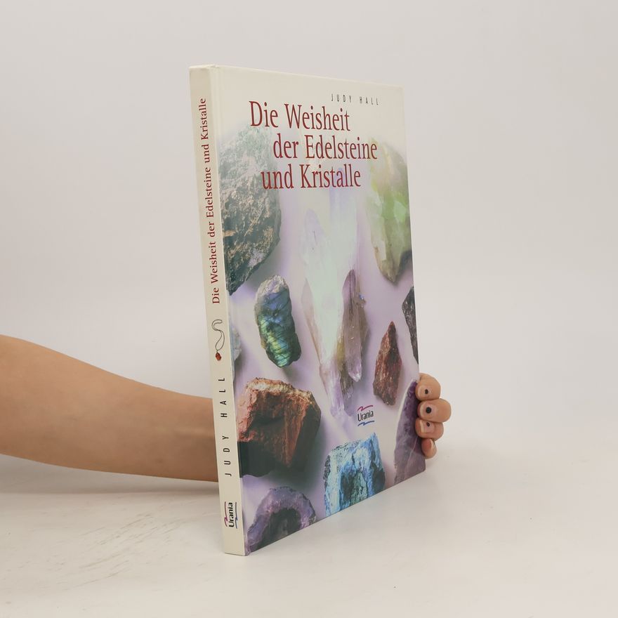 Judy Hall Die Weisheit der Edelsteine und Kristalle