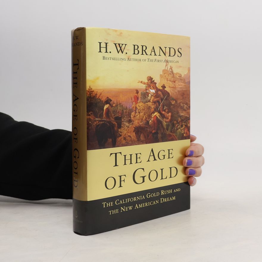 H. W. Brands The Age of Gold