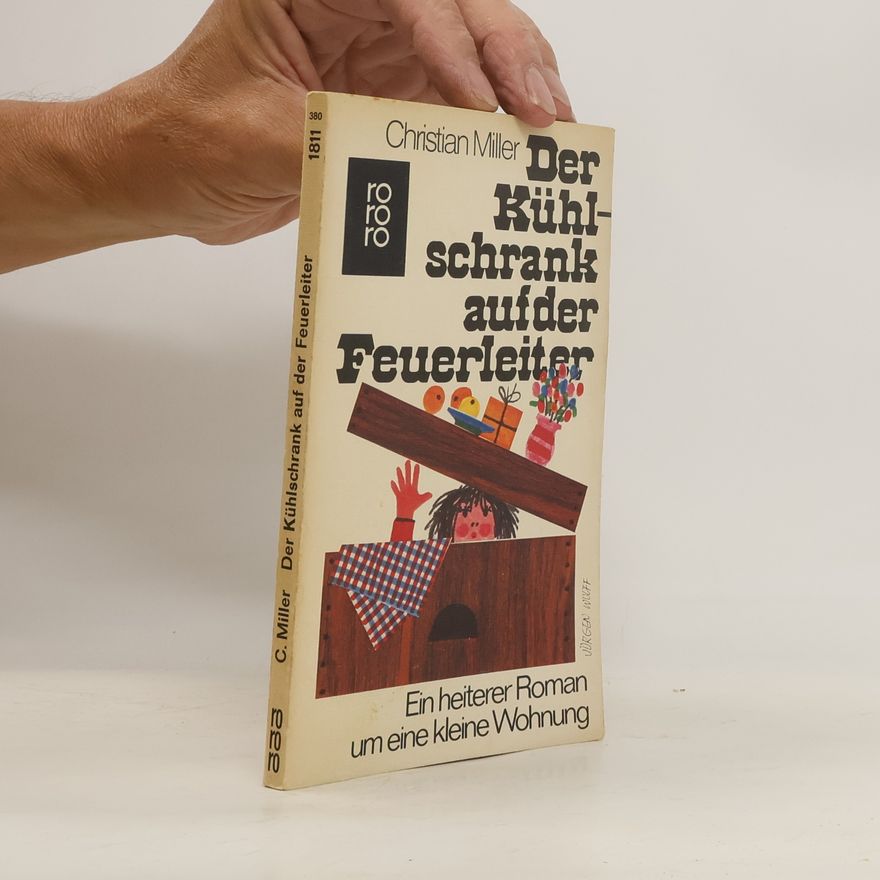 Christian Miller Der Kühlschrank auf der Feuerleiter