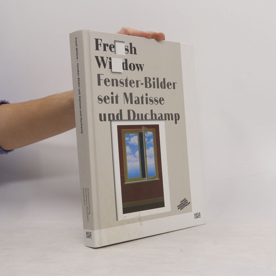 Autorenkollektiv Fresh Widow. Fenster-Bilder seit Matisse und Duchamp