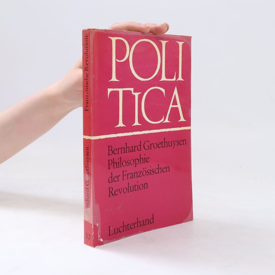 Bernhard Groethuysen Philosophie der Französischen Revolution