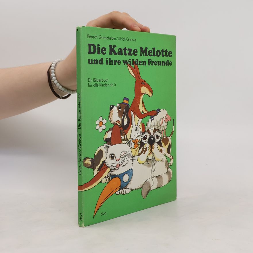 Pepsch Gottscheber Die Katze Melotte und ihre wilden Freunde